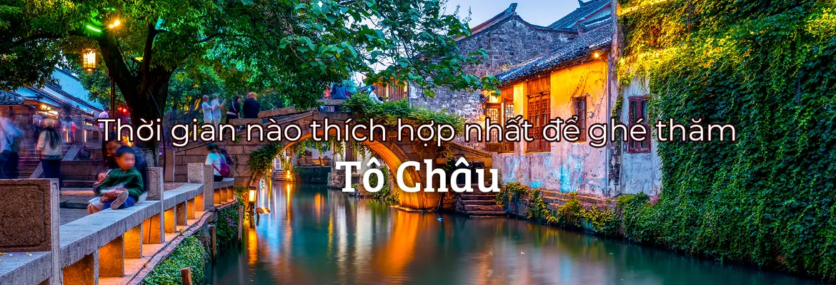 Thời điểm tốt nhất để du lịch Tô Châu